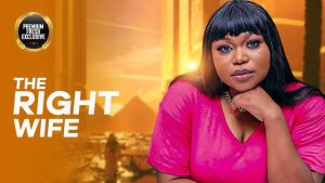 Read more about the article The Right Wife – Nollywood Movie