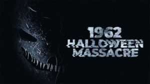 Read more about the article 1962 Halloween Massacre (2023)
