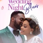 Wedding Night Blues (2024) – Nollywood Movie