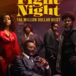 Fight Night: The Million Dollar Heist S01 (Episode 6 Added) | TV Series