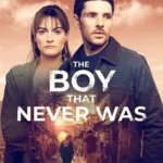 The Boy That Never Was S01 (Episode 1 – 3 Added) | TV Series